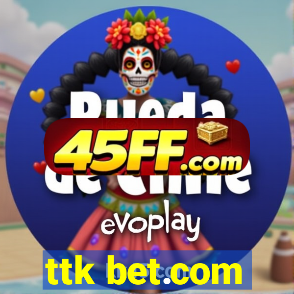 ttk bet.com